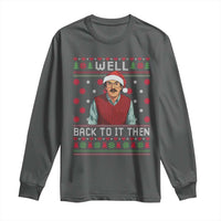 Funny Chit Christmas Long Sleeve Shirt Well Back To It Then Do It Lady - Wonder Print Shop