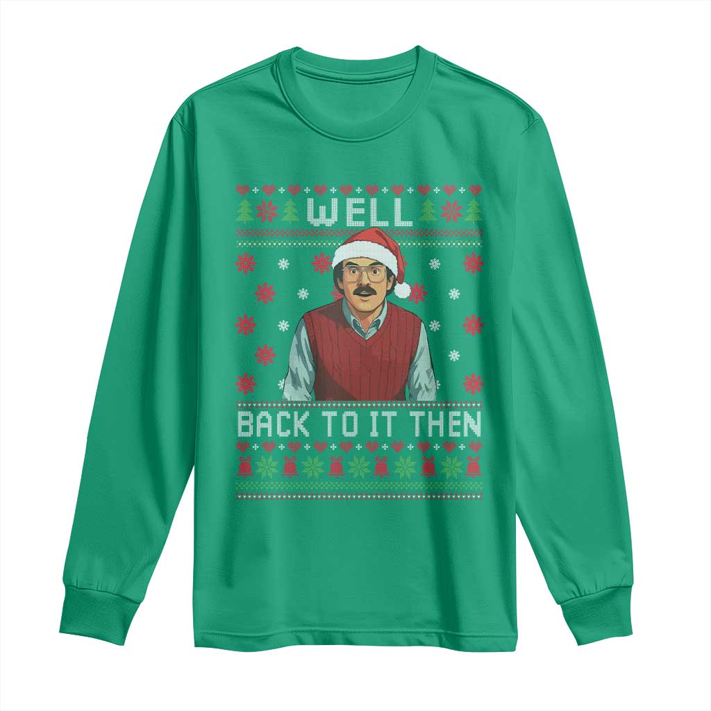 Funny Chit Christmas Long Sleeve Shirt Well Back To It Then Do It Lady - Wonder Print Shop