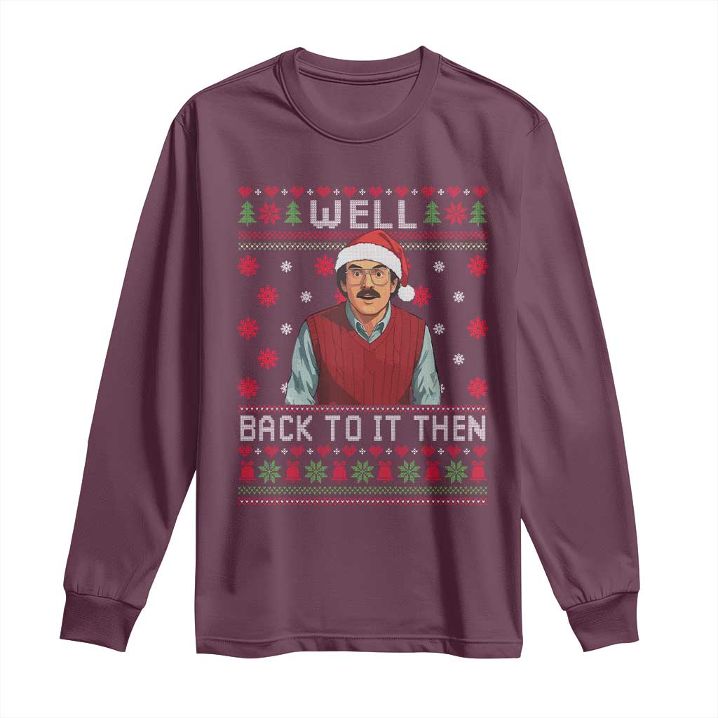 Funny Chit Christmas Long Sleeve Shirt Well Back To It Then Do It Lady - Wonder Print Shop