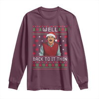 Funny Chit Christmas Long Sleeve Shirt Well Back To It Then Do It Lady - Wonder Print Shop