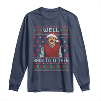 Funny Chit Christmas Long Sleeve Shirt Well Back To It Then Do It Lady - Wonder Print Shop