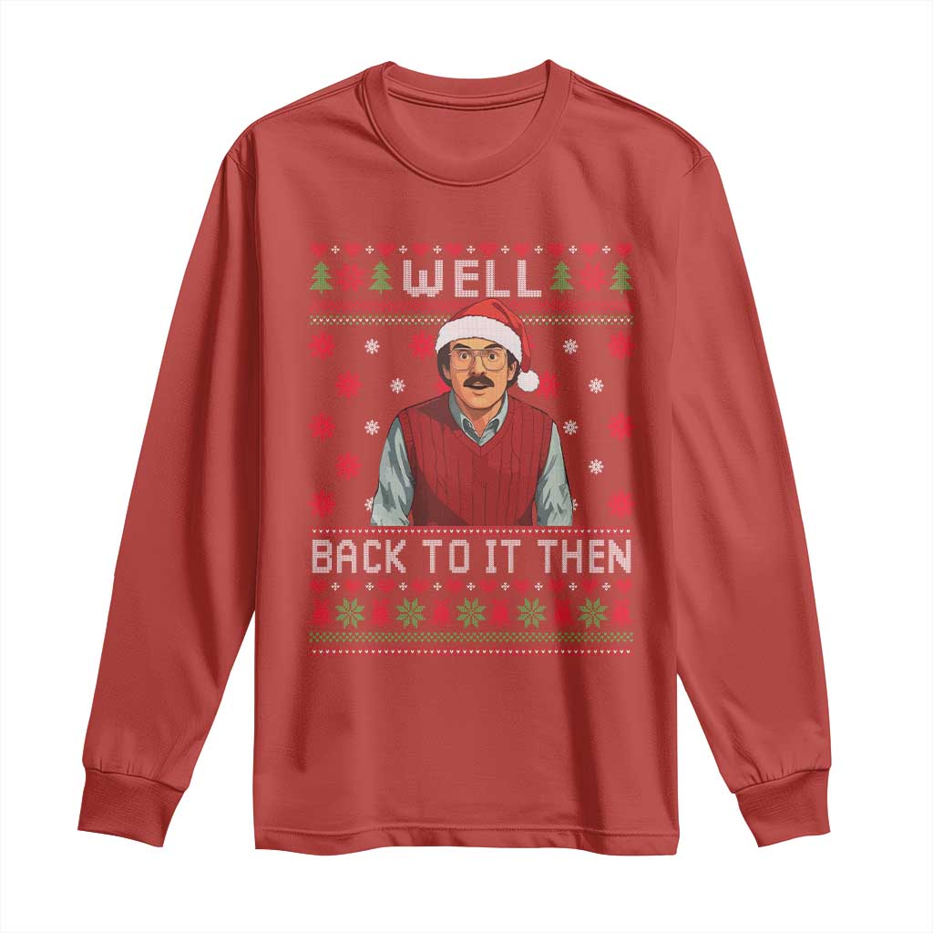 Funny Chit Christmas Long Sleeve Shirt Well Back To It Then Do It Lady - Wonder Print Shop