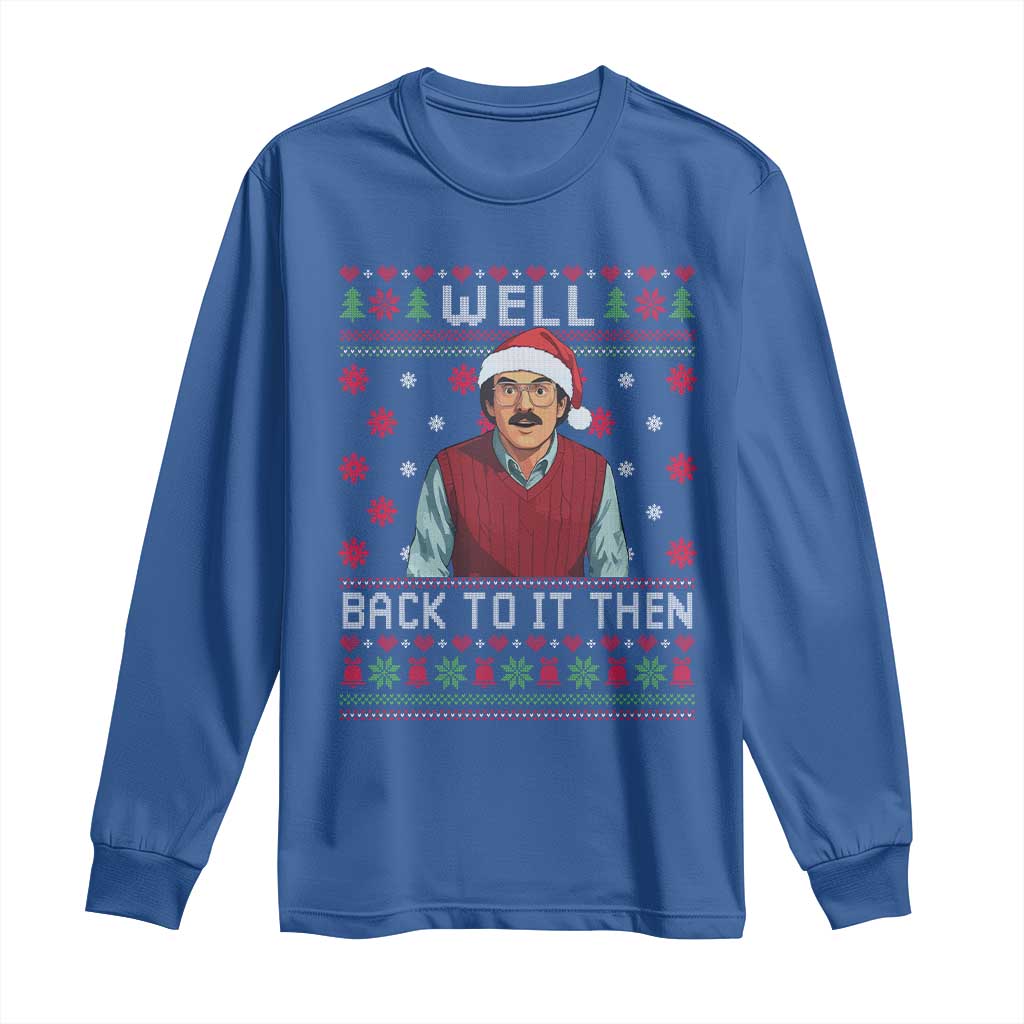 Funny Chit Christmas Long Sleeve Shirt Well Back To It Then Do It Lady - Wonder Print Shop