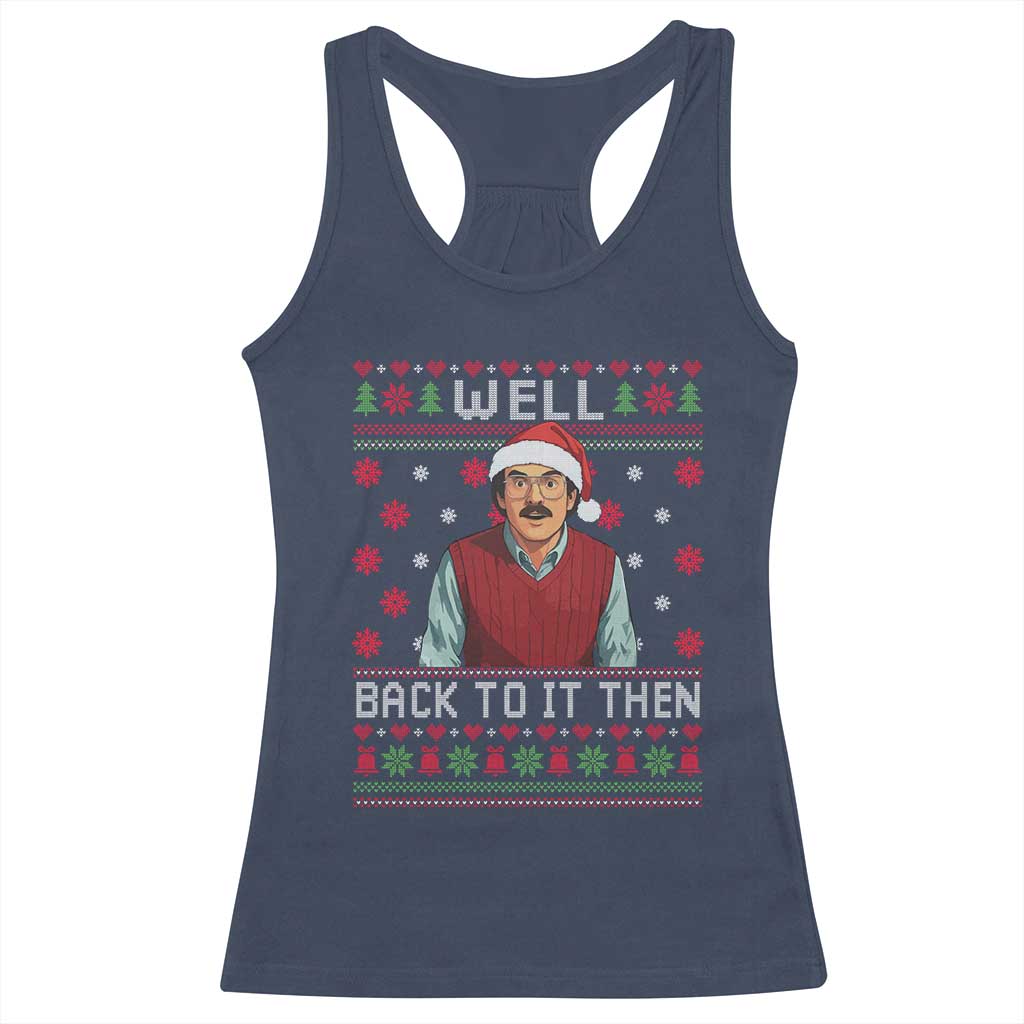 Funny Chit Christmas Racerback Tank Top Well Back To It Then Do It Lady - Wonder Print Shop