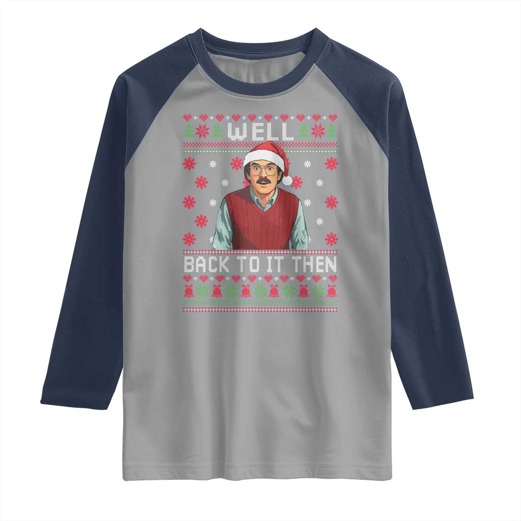 Funny Chit Christmas Raglan Shirt Well Back To It Then Do It Lady - Wonder Print Shop