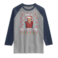 Funny Chit Christmas Raglan Shirt Well Back To It Then Do It Lady - Wonder Print Shop