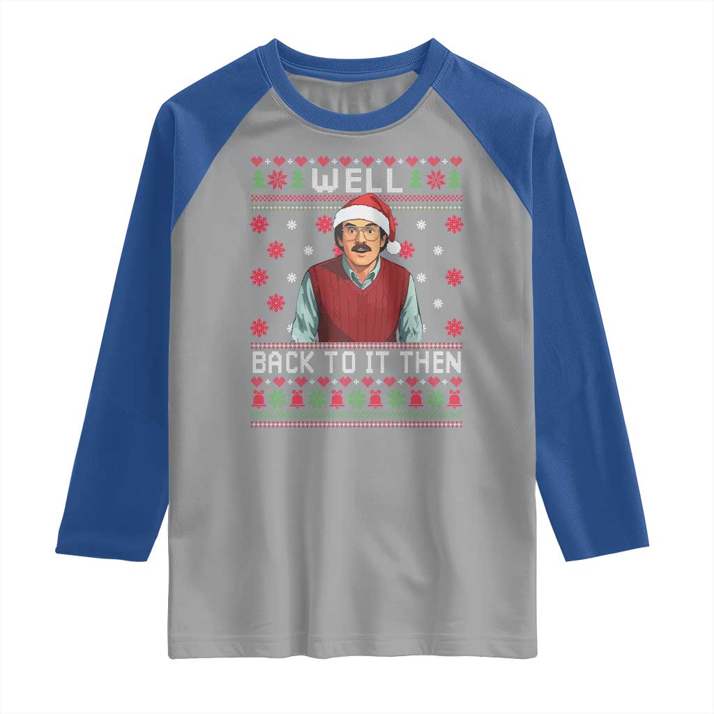 Funny Chit Christmas Raglan Shirt Well Back To It Then Do It Lady - Wonder Print Shop