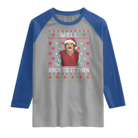 Funny Chit Christmas Raglan Shirt Well Back To It Then Do It Lady - Wonder Print Shop