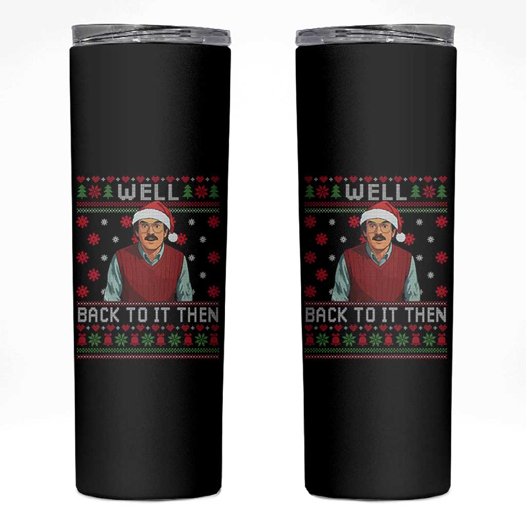 Funny Chit Christmas Skinny Tumbler Well Back To It Then Do It Lady - Wonder Print Shop