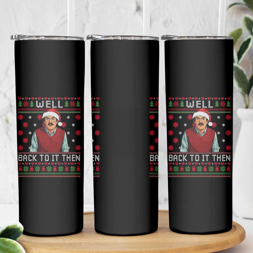 Funny Chit Christmas Skinny Tumbler Well Back To It Then Do It Lady - Wonder Print Shop