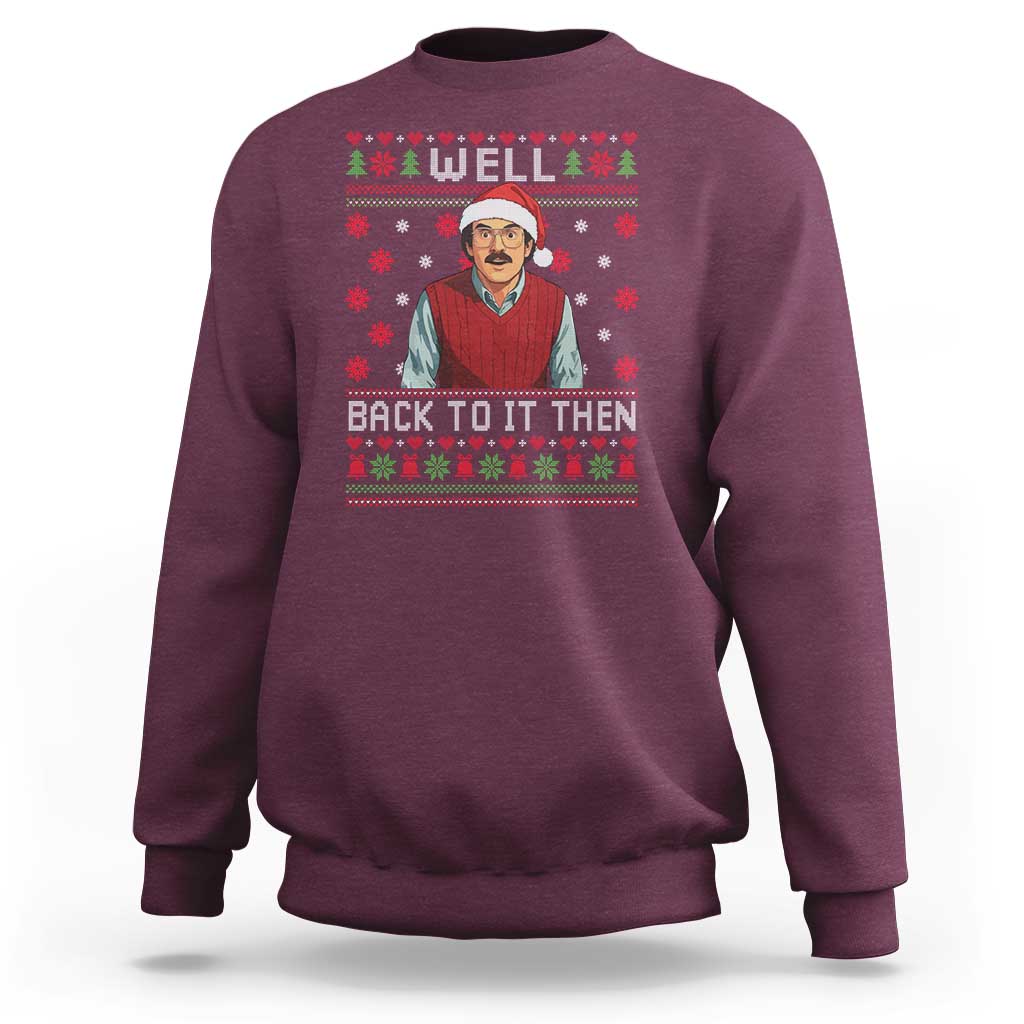 Funny Chit Christmas Sweatshirt Well Back To It Then Do It Lady - Wonder Print Shop