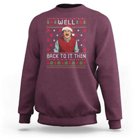 Funny Chit Christmas Sweatshirt Well Back To It Then Do It Lady - Wonder Print Shop