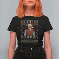 Funny Chit Christmas T Shirt For Women Well Back To It Then Do It Lady - Wonder Print Shop