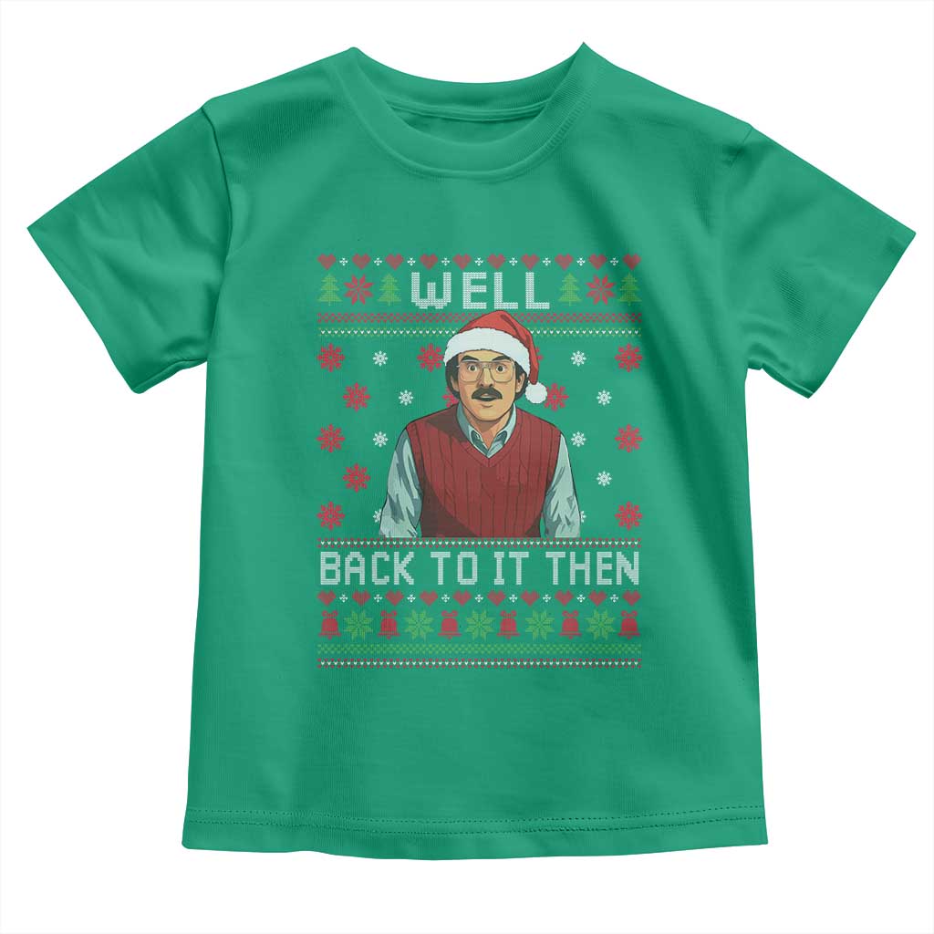 Funny Chit Christmas Toddler T Shirt Well Back To It Then Do It Lady - Wonder Print Shop