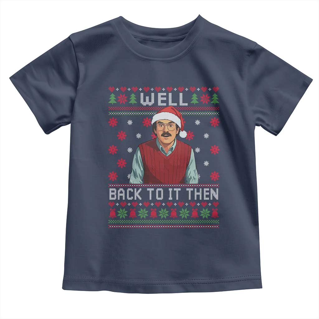 Funny Chit Christmas Toddler T Shirt Well Back To It Then Do It Lady - Wonder Print Shop