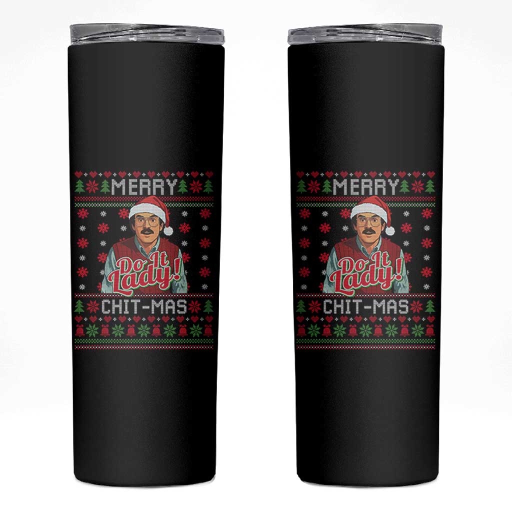 Funny Chit Christmas Skinny Tumbler Merry Chit Mas Do It Lady Ugly Xmas - Wonder Print Shop