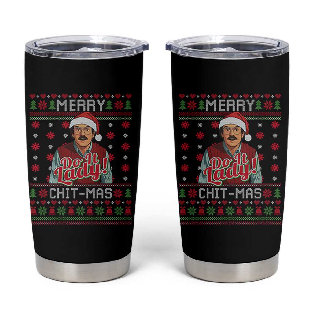 Funny Chit Christmas Tumbler Cup Merry Chit Mas Do It Lady Ugly Xmas - Wonder Print Shop