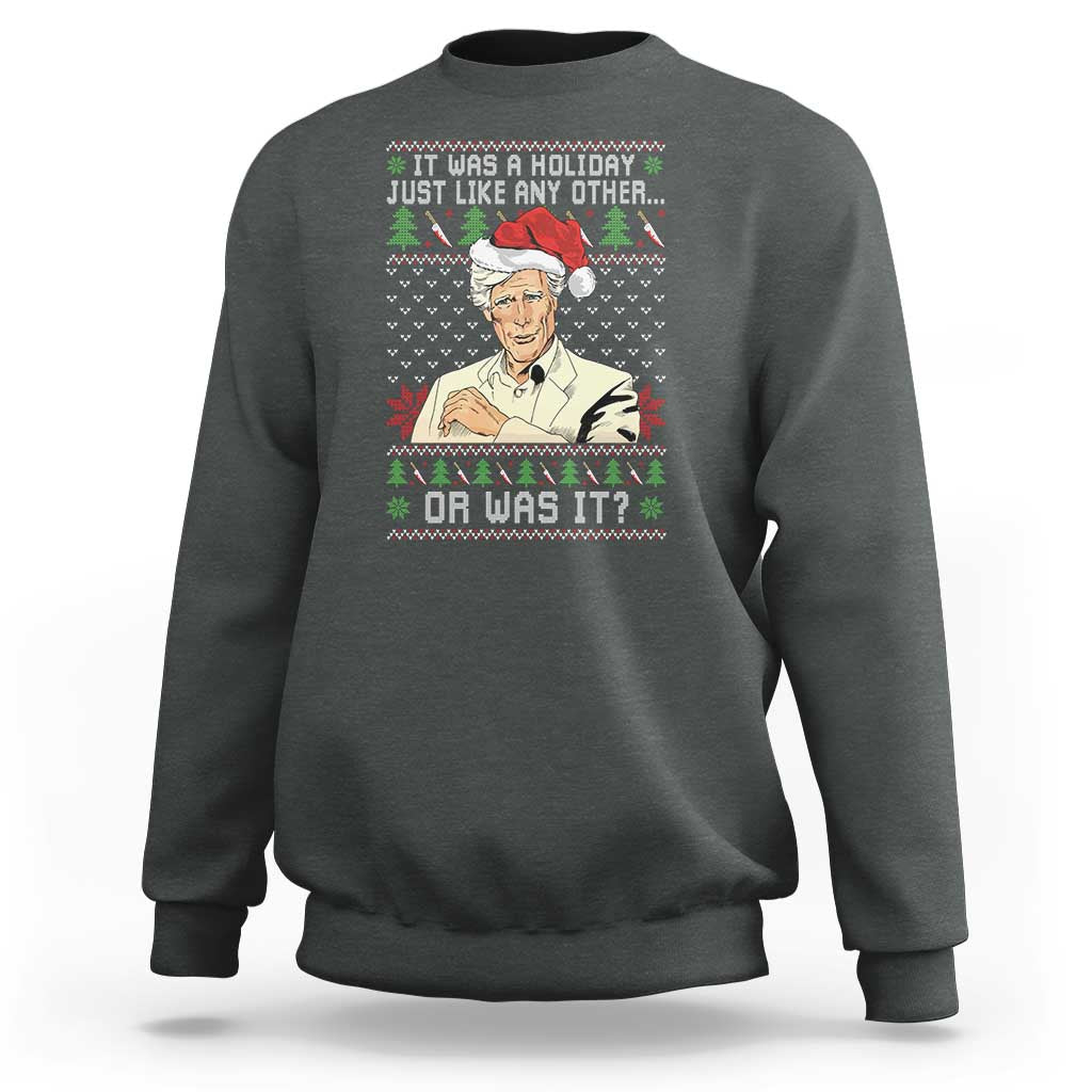 True Crime Christmas Keith Sweatshirt Funny It Was A Holiday Just Like Any Other Or Was It - Wonder Print Shop
