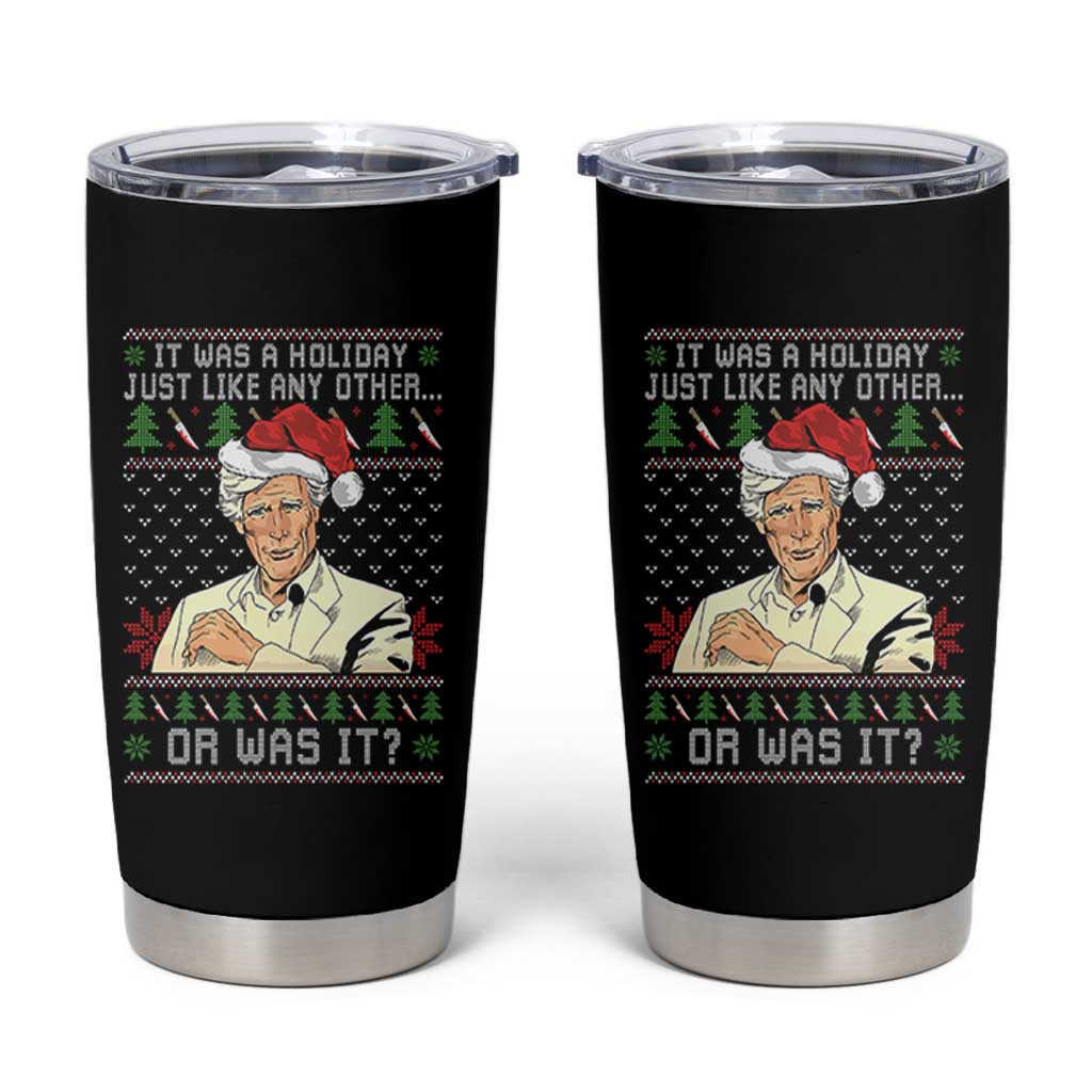True Crime Christmas Keith Tumbler Cup Funny It Was A Holiday Just Like Any Other Or Was It - Wonder Print Shop