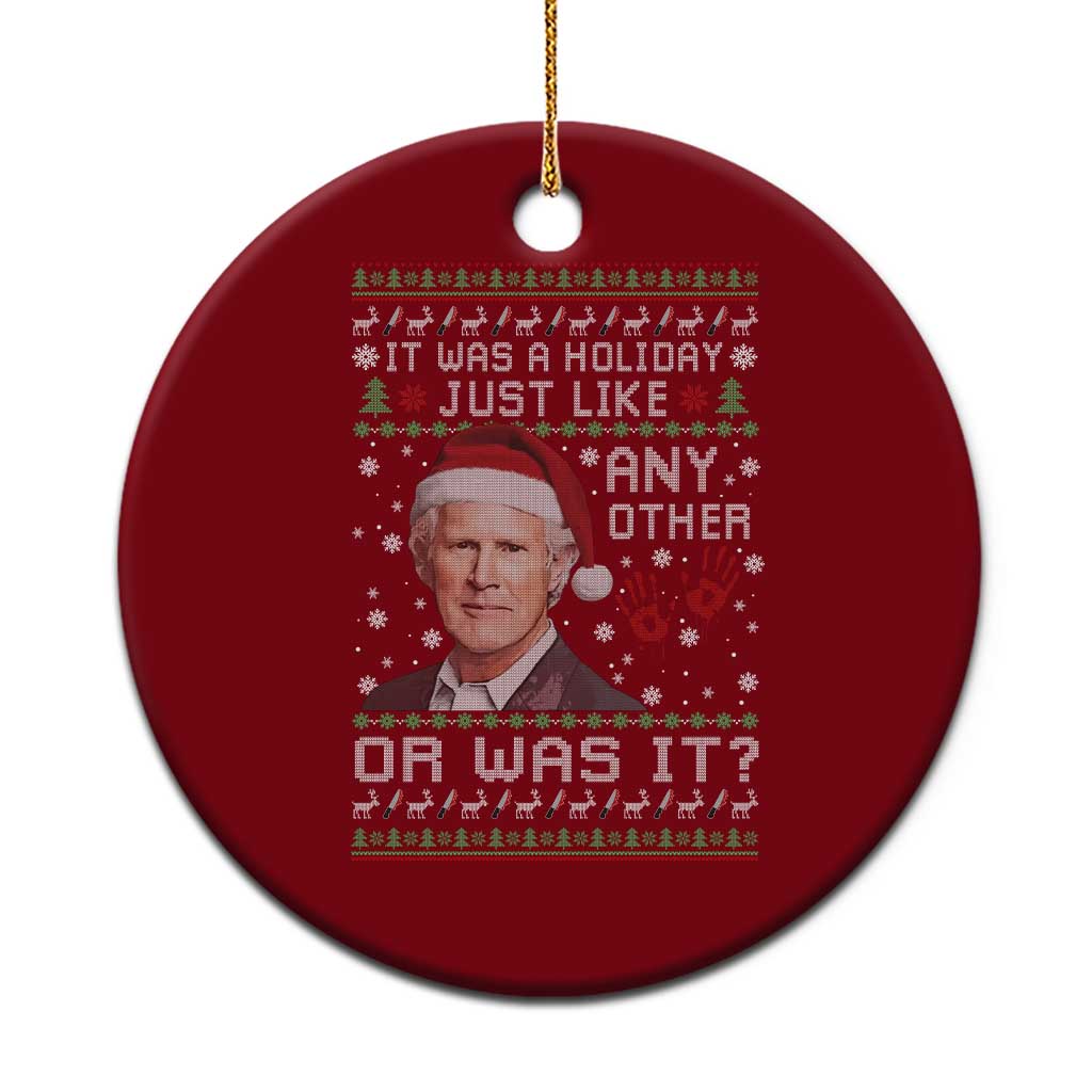 True Crime Christmas Keith Ceramic Ornament Funny It Was A Holiday Just Like Any Other Or Was It Bloody Hand - Wonder Print Shop