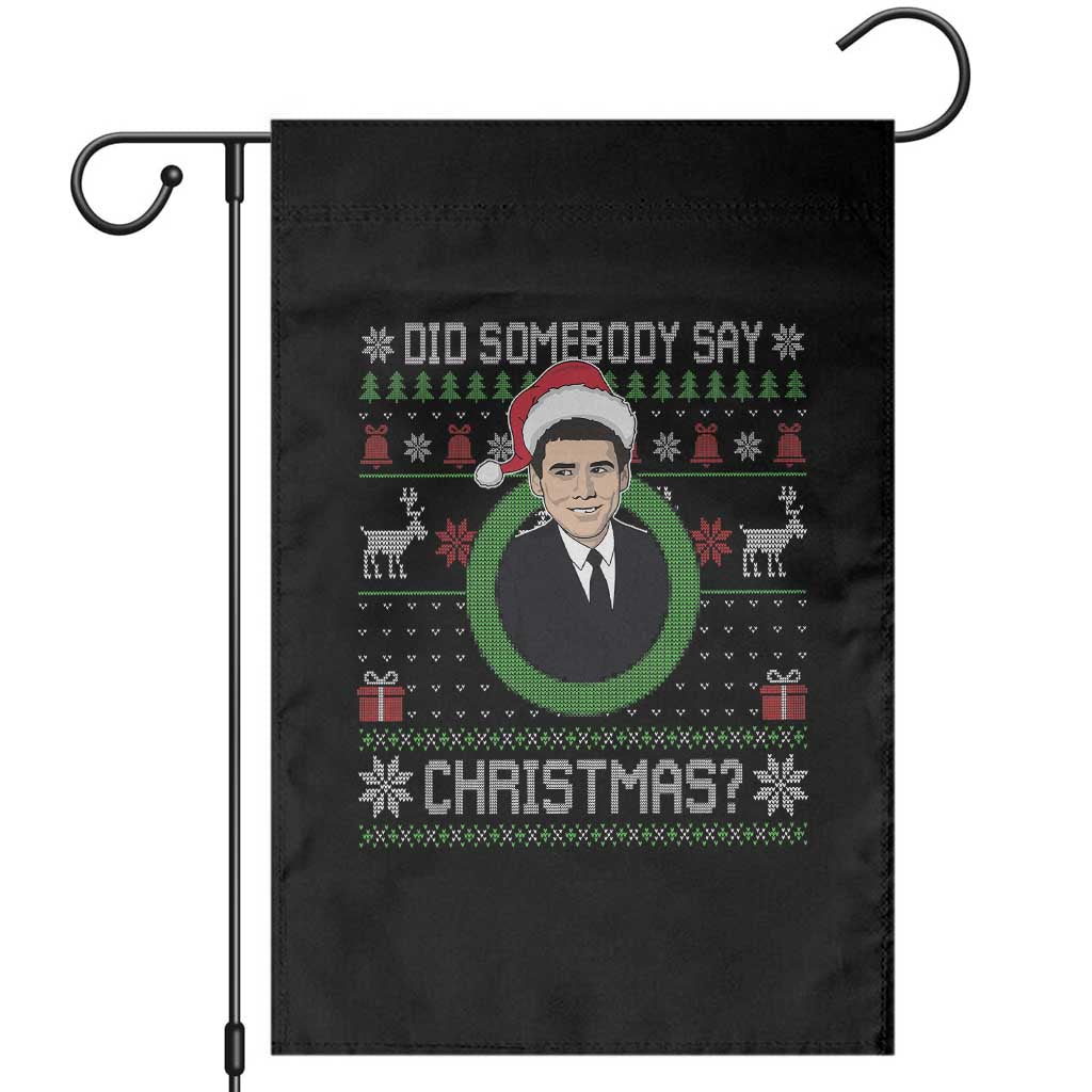 Did Somebody Say Christmas Garden Flag Funny 90s Movie Lloyd Xmas - Wonder Print Shop