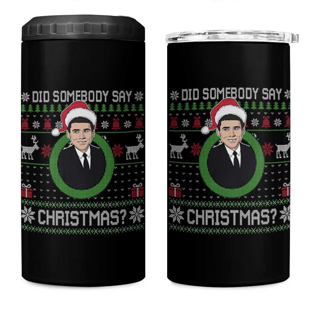 Did Somebody Say Christmas 4 in 1 Can Cooler Tumbler Funny 90s Movie Lloyd Xmas - Wonder Print Shop