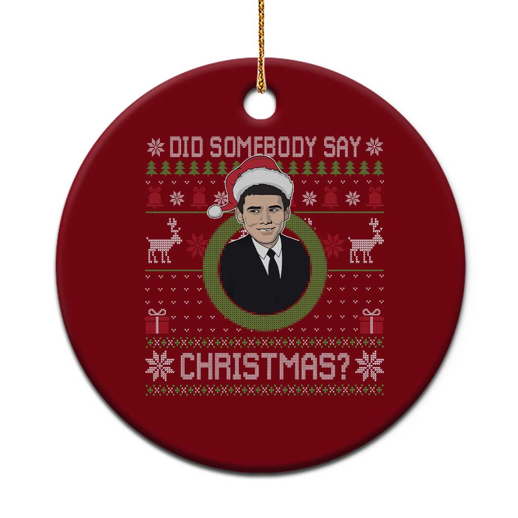 Did Somebody Say Christmas Ceramic Ornament Funny 90s Movie Lloyd Xmas - Wonder Print Shop