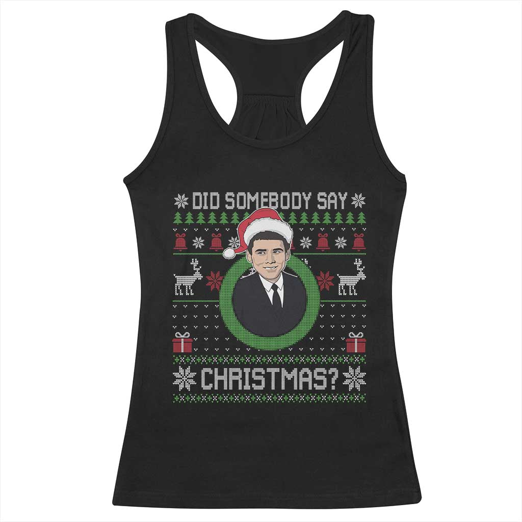 Did Somebody Say Christmas Racerback Tank Top Funny 90s Movie Lloyd Xmas - Wonder Print Shop