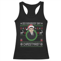 Did Somebody Say Christmas Racerback Tank Top Funny 90s Movie Lloyd Xmas - Wonder Print Shop
