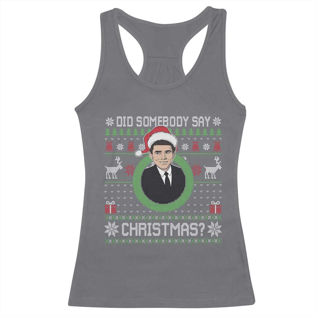 Did Somebody Say Christmas Racerback Tank Top Funny 90s Movie Lloyd Xmas - Wonder Print Shop