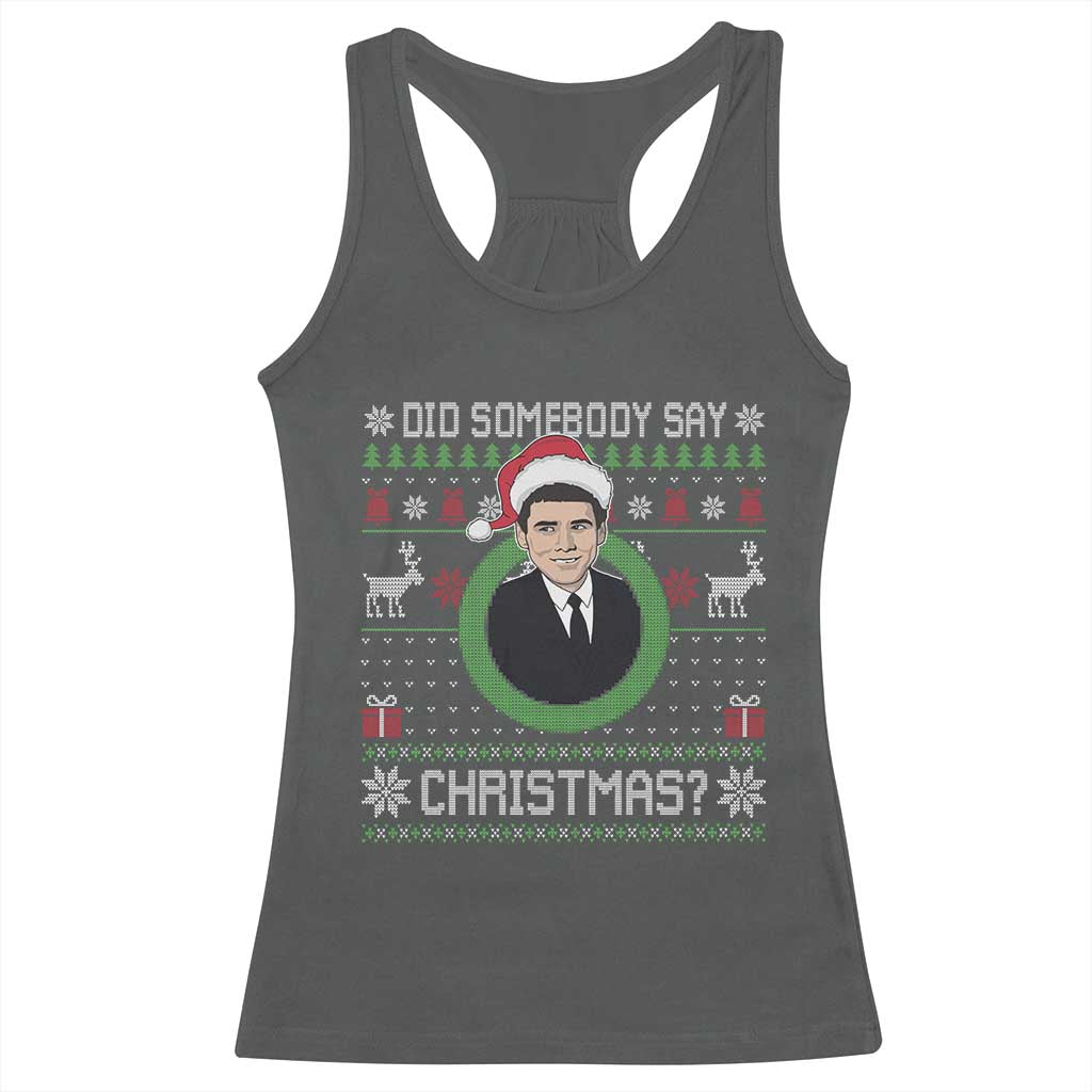 Did Somebody Say Christmas Racerback Tank Top Funny 90s Movie Lloyd Xmas - Wonder Print Shop
