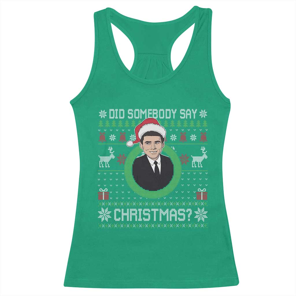 Did Somebody Say Christmas Racerback Tank Top Funny 90s Movie Lloyd Xmas - Wonder Print Shop