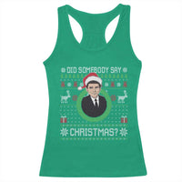 Did Somebody Say Christmas Racerback Tank Top Funny 90s Movie Lloyd Xmas - Wonder Print Shop