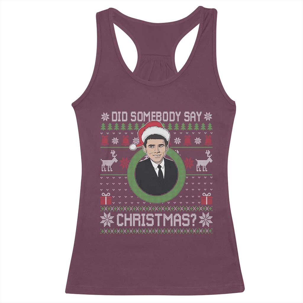 Did Somebody Say Christmas Racerback Tank Top Funny 90s Movie Lloyd Xmas - Wonder Print Shop
