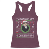 Did Somebody Say Christmas Racerback Tank Top Funny 90s Movie Lloyd Xmas - Wonder Print Shop