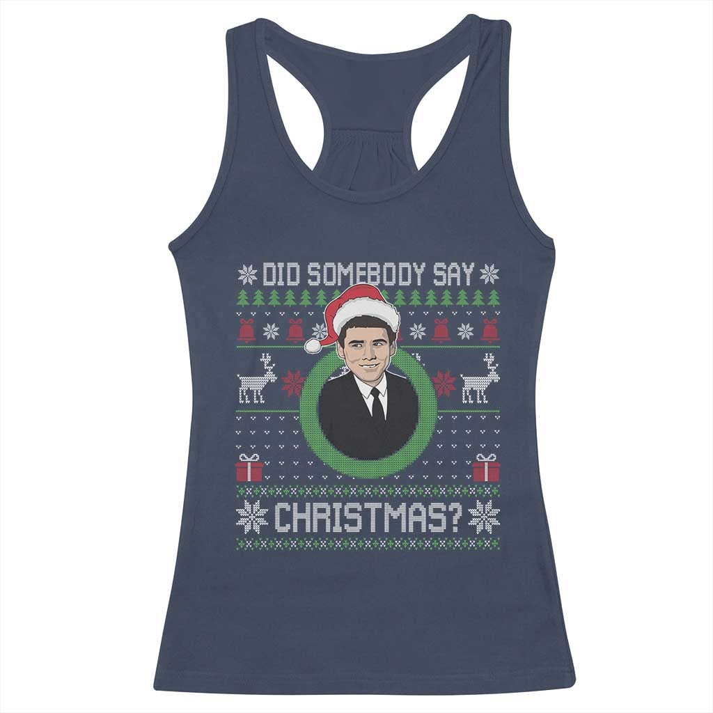 Did Somebody Say Christmas Racerback Tank Top Funny 90s Movie Lloyd Xmas - Wonder Print Shop