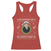 Did Somebody Say Christmas Racerback Tank Top Funny 90s Movie Lloyd Xmas - Wonder Print Shop