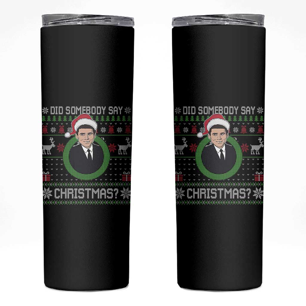 Did Somebody Say Christmas Skinny Tumbler Funny 90s Movie Lloyd Xmas - Wonder Print Shop