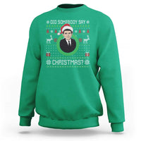 Did Somebody Say Christmas Sweatshirt Funny 90s Movie Lloyd Xmas - Wonder Print Shop