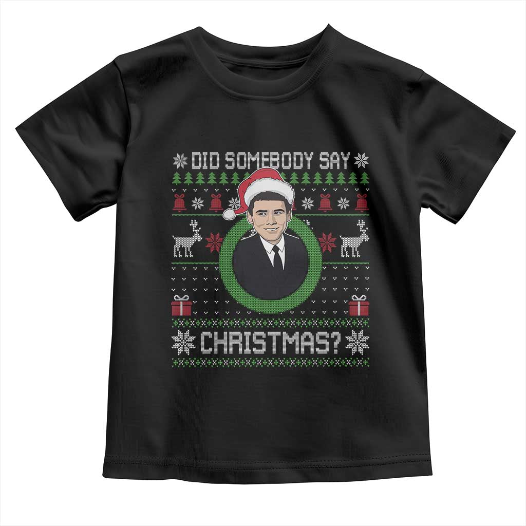 Did Somebody Say Christmas Toddler T Shirt Funny 90s Movie Lloyd Xmas - Wonder Print Shop