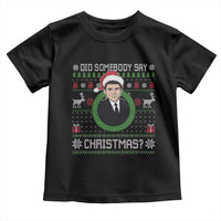 Did Somebody Say Christmas Toddler T Shirt Funny 90s Movie Lloyd Xmas - Wonder Print Shop