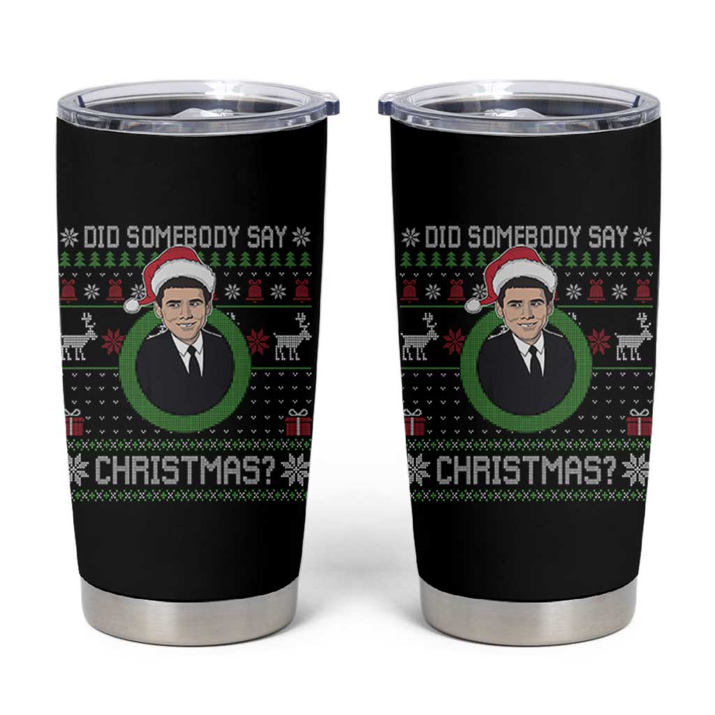 Did Somebody Say Christmas Tumbler Cup Funny 90s Movie Lloyd Xmas - Wonder Print Shop