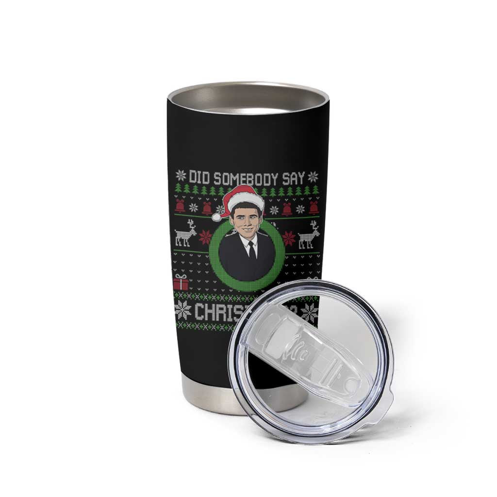Did Somebody Say Christmas Tumbler Cup Funny 90s Movie Lloyd Xmas - Wonder Print Shop