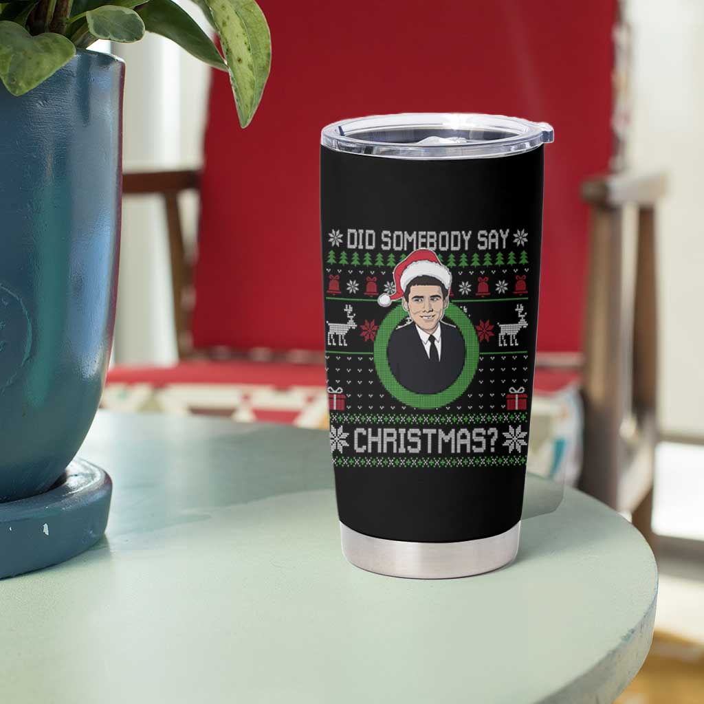Did Somebody Say Christmas Tumbler Cup Funny 90s Movie Lloyd Xmas - Wonder Print Shop