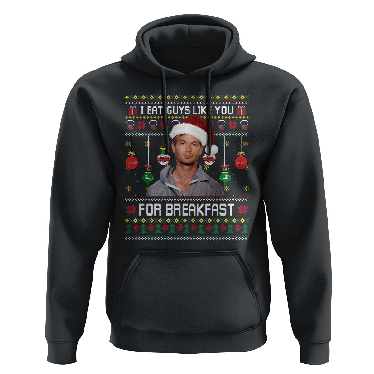 Funny Christmas Jeffrey Dahmer Hoodie I Eat Guys Like You For Breakfast Serial Killer - Wonder Print Shop