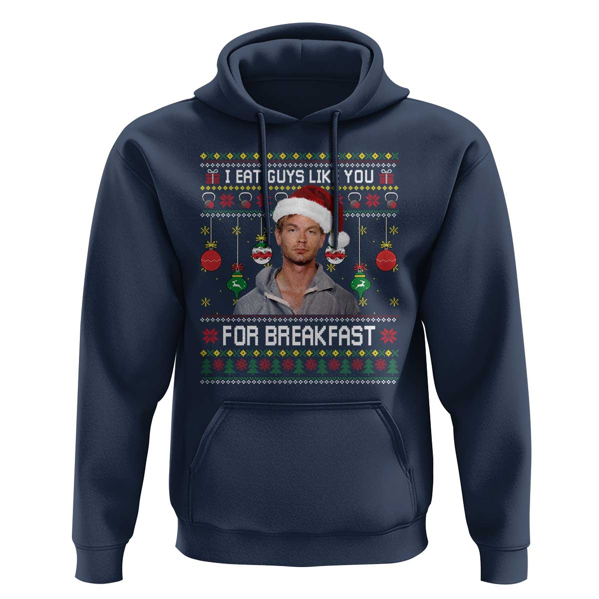 Funny Christmas Jeffrey Dahmer Hoodie I Eat Guys Like You For Breakfast Serial Killer - Wonder Print Shop