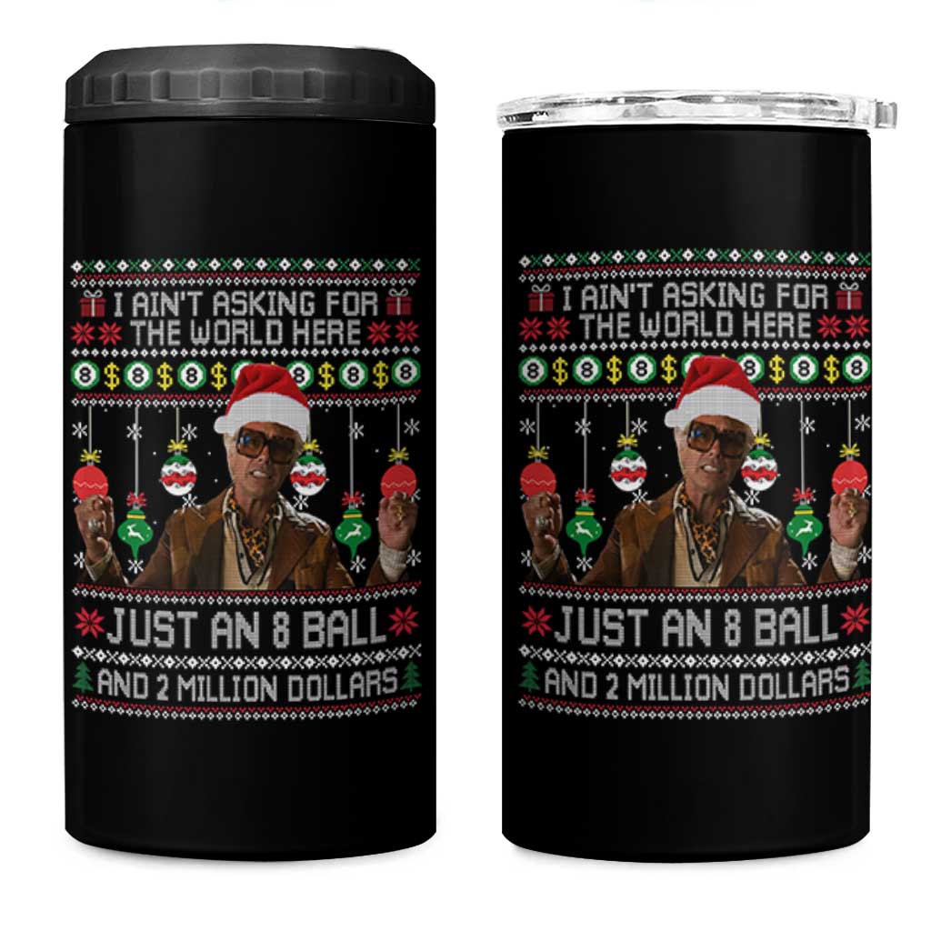 Funny Christmas Billy Meme 4 in 1 Can Cooler Tumbler I Aint Asking For The World Here Just An 8 Ball And 2 Million Dollars - Wonder Print Shop