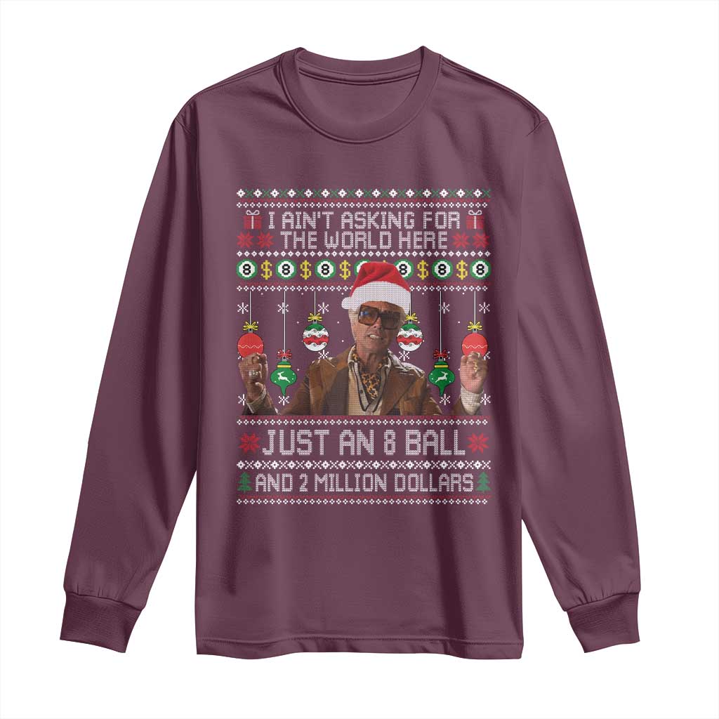 Funny Christmas Billy Meme Long Sleeve Shirt I Aint Asking For The World Here Just An 8 Ball And 2 Million Dollars - Wonder Print Shop