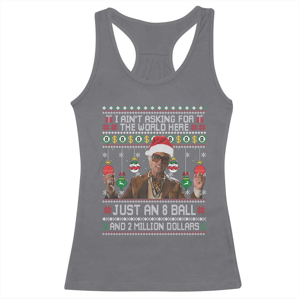 Funny Christmas Billy Meme Racerback Tank Top I Aint Asking For The World Here Just An 8 Ball And 2 Million Dollars - Wonder Print Shop