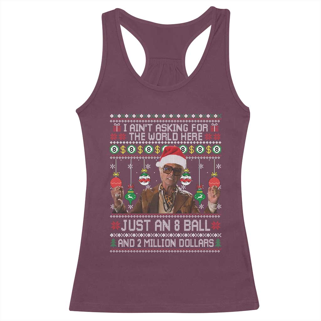 Funny Christmas Billy Meme Racerback Tank Top I Aint Asking For The World Here Just An 8 Ball And 2 Million Dollars - Wonder Print Shop